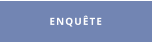 ENQUÊTE